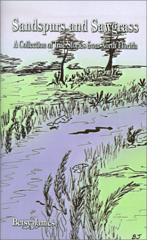 Sandspurs and Sawgrass: A Collection of True Stories from North Florida