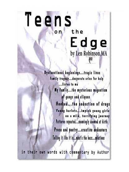 Teens on the Edge...: Troubled Teens Speak Out Plus Author Commentary