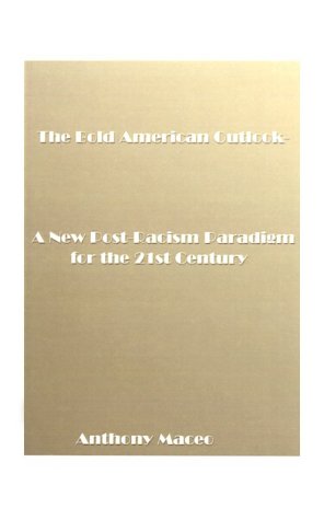 The Bold American Outlook Handbook: A New Post-Racism Paradigm for the 21st Century Designed to Show Educators/Parents How to Teach America's Young Pe