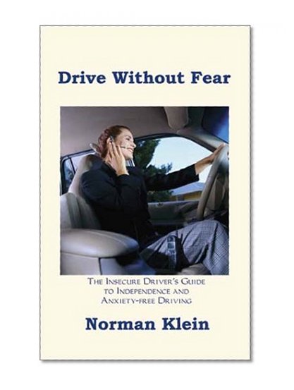 Drive Without Fear: The Insecure Driver's Guide to Independence