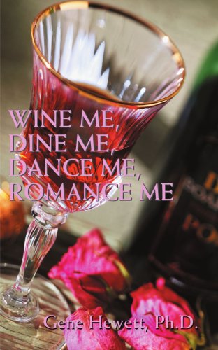 Wine Me, Dine Me, Dance Me, Romance Me