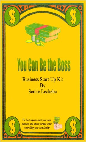 You Can Be the Boss: Business Start-Up Kit