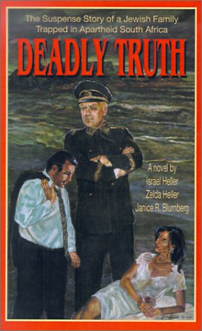 Deadly Truth: A Novel Based Upon Actual Events in South Africa Under Apartheid