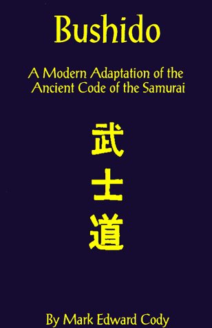 Bushido: A Modern Adaptation of the Ancient Code of the Samurai