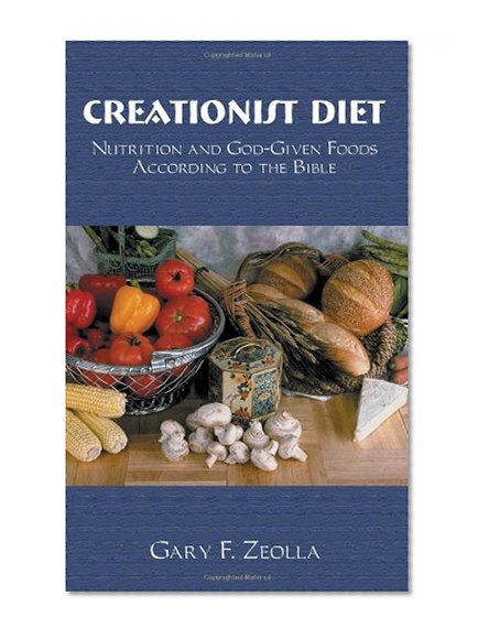 Creationist Diet -- Nutrition and God-given Food According to the Bible