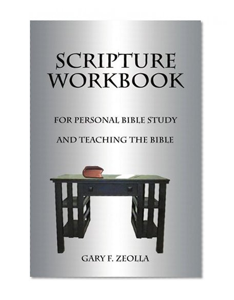 Scripture Workbook: For Personal Bible Study and Teaching the Bible