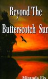 Beyond the Butterscotch Sun
