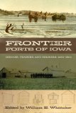 Frontier Forts of Iowa: Indians, Traders, and Soldiers 1682-1862 (A Bur Oak Book)