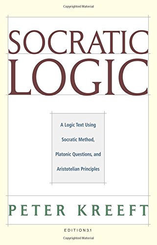 Book Cover Socratic Logic: A Logic Text using Socratic Method, Platonic Questions, and Aristotelian Principles, Edition 3.1