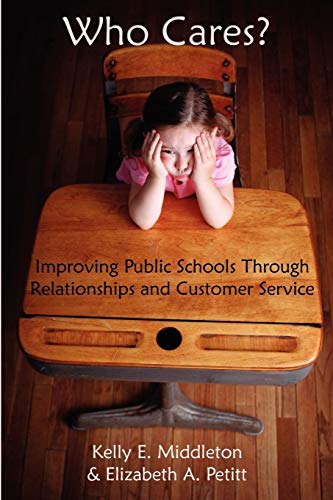 Book Cover Who Cares? Improving Public Schools Through Relationships and Customer Service