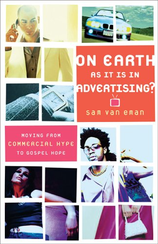 Book Cover On Earth as It Is in Advertising?: Moving from Commercial Hype to Gospel Hope