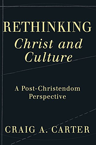 Book Cover Rethinking Christ and Culture: A Post-Christendom Perspective