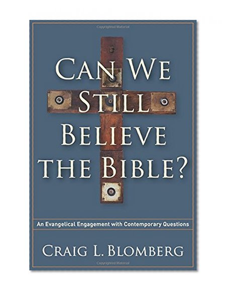 Book Cover Can We Still Believe the Bible?: An Evangelical Engagement with Contemporary Questions