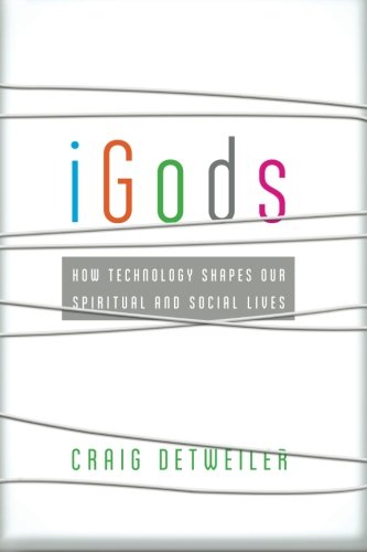 Book Cover iGods: How Technology Shapes Our Spiritual and Social Lives