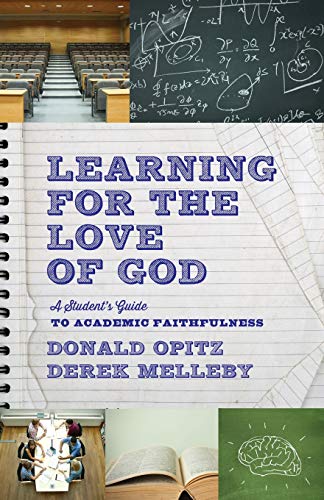 Book Cover Learning for the Love of God: A Student's Guide to Academic Faithfulness