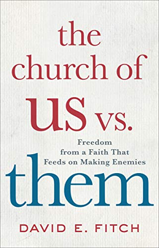 Book Cover The Church of Us vs. Them: Freedom from a Faith That Feeds on Making Enemies