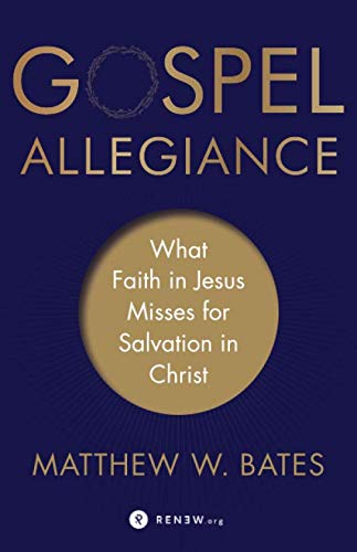 Book Cover Gospel Allegiance: What Faith in Jesus Misses for Salvation in Christ