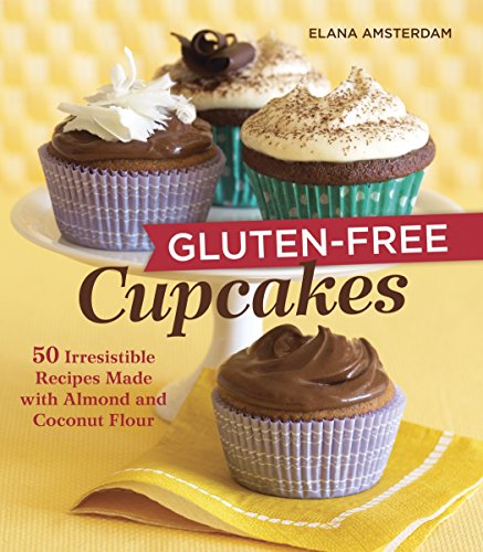 Book Cover Gluten-Free Cupcakes: 50 Irresistible Recipes Made with Almond and Coconut Flour [A Baking Book]