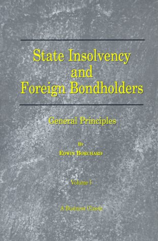 State Insolvency and Foreign Bondholders: General Principles (Business Classics (Beard Books))