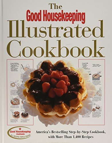 Book Cover The Good Housekeeping Illustrated Cookbook: America's Bestselling Step-by-Step Cookbook, with More Than 1,400 Recipes
