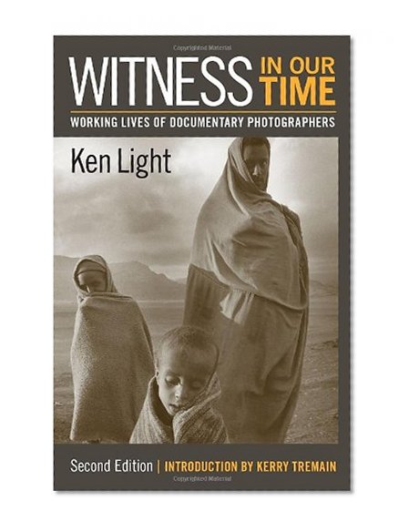 Book Cover Witness in Our Time, Second Edition: Working Lives of Documentary Photographers