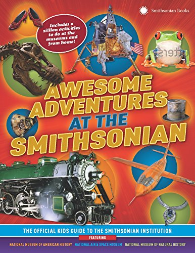 Book Cover Awesome Adventures at the Smithsonian: The Official Kids Guide to the Smithsonian Institution