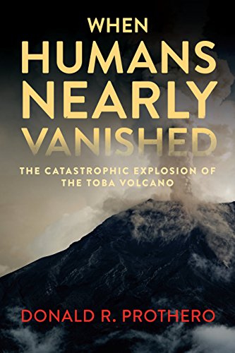 Book Cover When Humans Nearly Vanished: The Catastrophic Explosion of the Toba Volcano