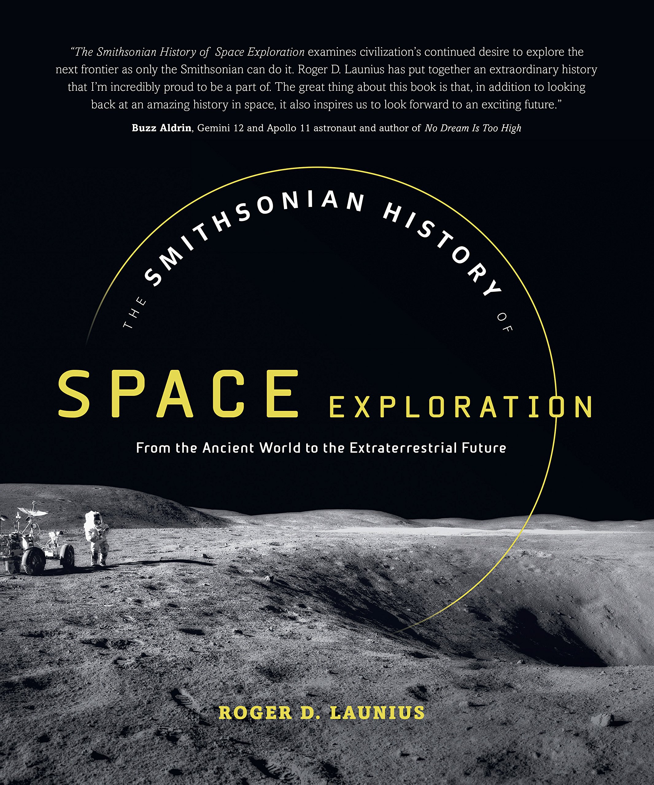 Book Cover The Smithsonian History of Space Exploration: From the Ancient World to the Extraterrestrial Future
