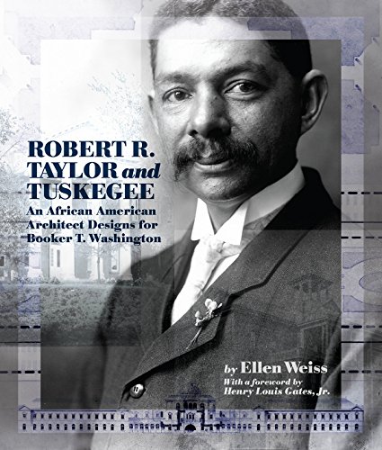 Book Cover Robert R. Taylor and Tuskegee: An African American Architect Designs for Booker T. Washington
