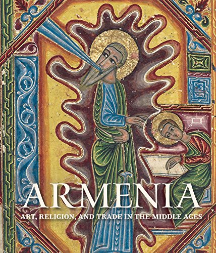 Book Cover Armenia: Art, Religion, and Trade in the Middle Ages