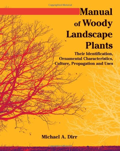 Book Cover Manual of Woody Landscape Plants Their Identification, Ornamental Characteristics, Culture, Propogation and Uses