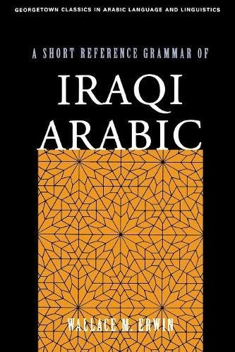Book Cover A Short Reference Grammar of Iraqi Arabic (Georgetown Classics in Arabic Languages and Linguistics) (Arabic Edition)