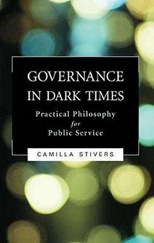 Book Cover Governance in Dark Times: Practical Philosophy for Public Service