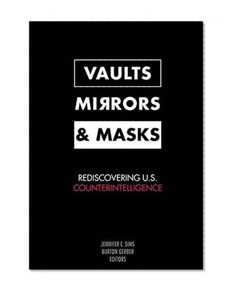 Book Cover Vaults, Mirrors, and Masks: Rediscovering U.S. Counterintelligence