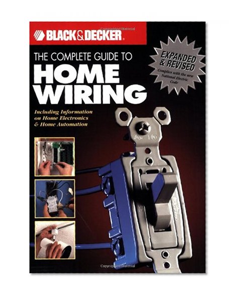 Book Cover The Black & Decker Complete Guide to Home Wiring: Including Information on Home Electronics & Wireless Technology, Revised Edition