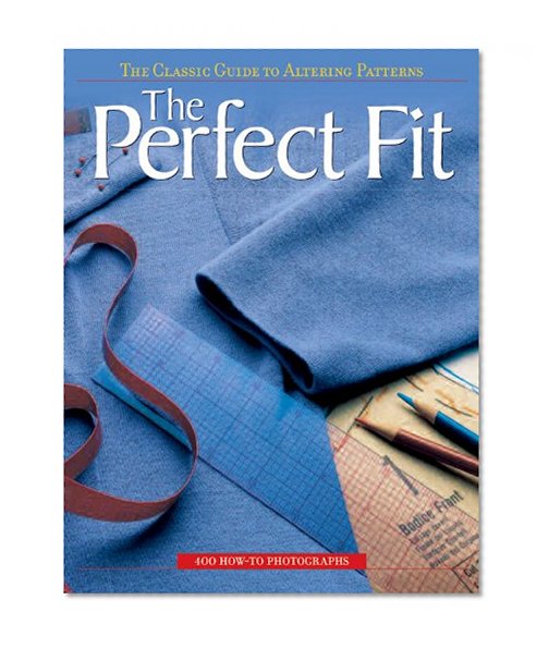 Book Cover The Perfect Fit: The Classic Guide to Altering Patterns