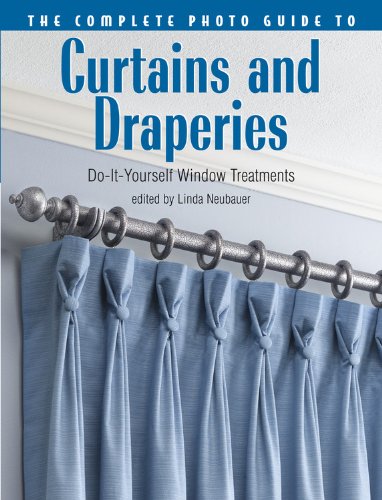 Book Cover The Complete Photo Guide to Curtains and Draperies: Do-It-Yourself Window Treatments