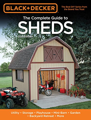 Book Cover Black & Decker The Complete Guide to Sheds, 2nd Edition: Utility, Storage, Playhouse, Mini-Barn, Garden, Backyard Retreat, More (Black & Decker Complete Guide)