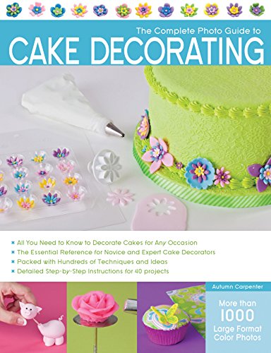 Book Cover The Complete Photo Guide to Cake Decorating