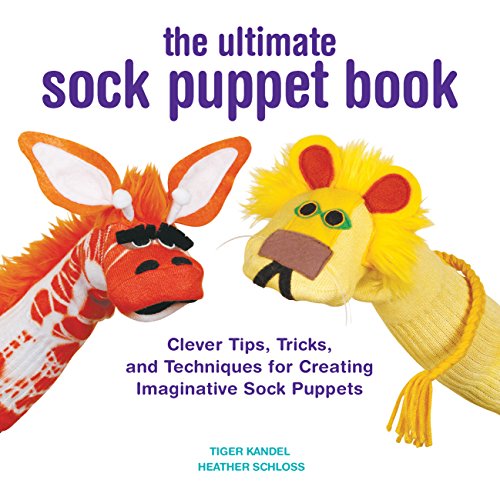 Book Cover The Ultimate Sock Puppet Book: Clever Tips, Tricks, and Techniques for Creating Imaginative Sock Puppets