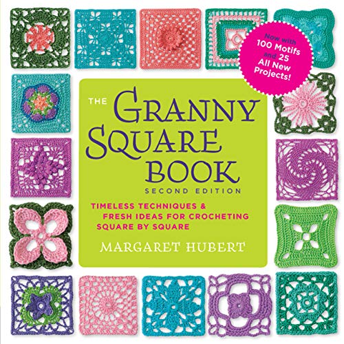 Book Cover The Granny Square Book, Second Edition: Timeless Techniques and Fresh Ideas for Crocheting Square by Square--Now with 100 Motifs and 25 All New Projects! (Inside Out)