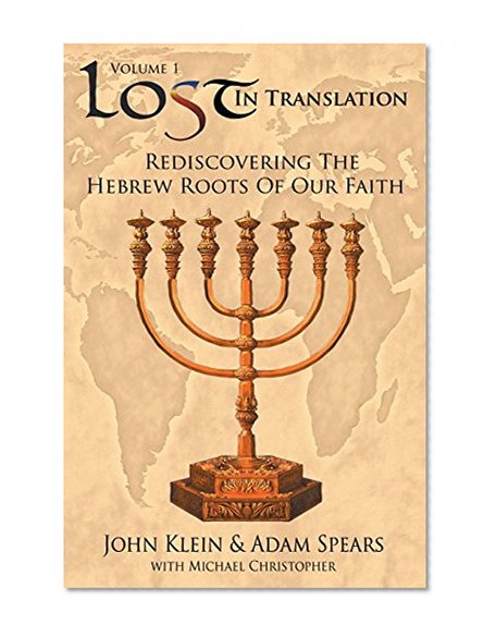 Book Cover Lost in Translation Vol. 1: Rediscovering the Hebrew Roots of Our Faith