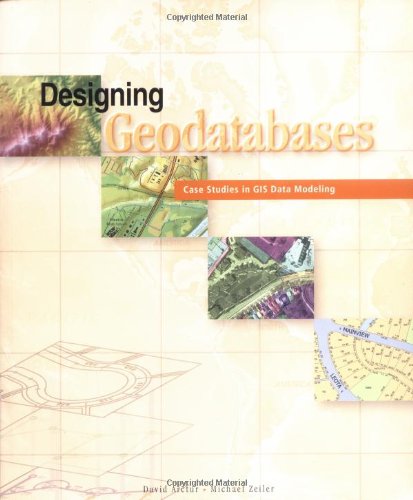 Book Cover Designing Geodatabases: Case Studies in GIS Data Modeling