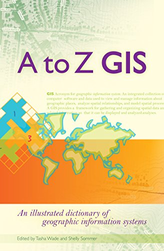 Book Cover A to Z GIS: An Illustrated Dictionary of Geographic Information Systems