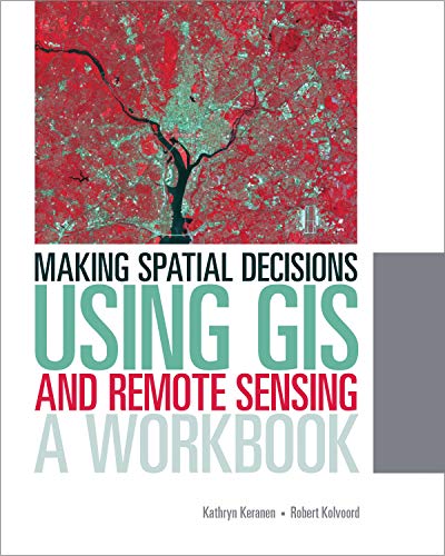 Book Cover Making Spatial Decisions Using GIS and Remote Sensing: A Workbook (Making Spatial Decisions, 2)