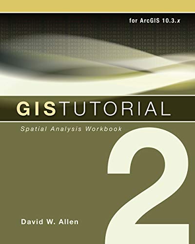 Book Cover GIS Tutorial 2: Spatial Analysis Workbook (GIS Tutorials)