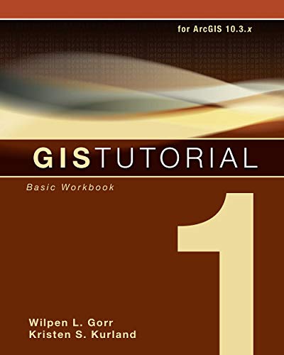 Book Cover GIS Tutorial 1: Basic Workbook, 10.3 Edition (GIS Tutorials)