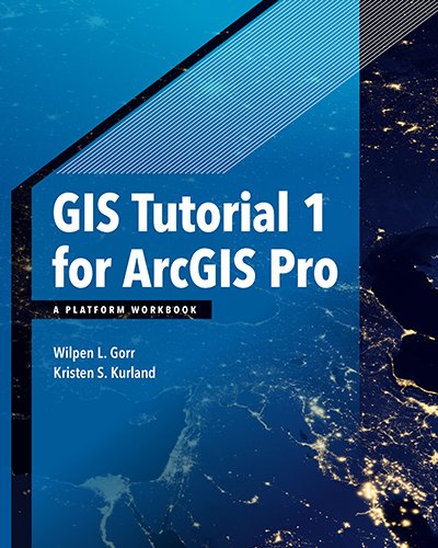 Book Cover GIS Tutorial 1 for ArcGIS Pro: A Platform Workbook (GIS Tutorials)