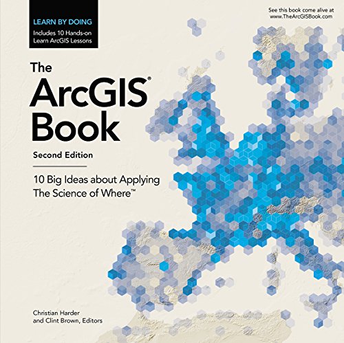Book Cover The ArcGIS Book: 10 Big Ideas about Applying The Science of Where (The ArcGIS Books)