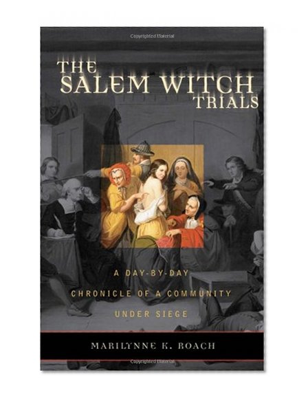 Book Cover The Salem Witch Trials: A Day-by-Day Chronicle of a Community Under Siege